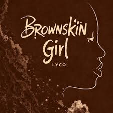 Lyco – Brownskin Girl