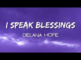 Delana Hope – I Speak Blessings Lyrics